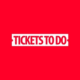 Tickets to do